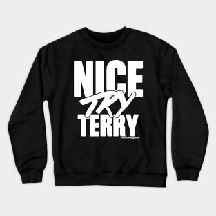 "Nice Try Terry" White Attitude Edition Crewneck Sweatshirt